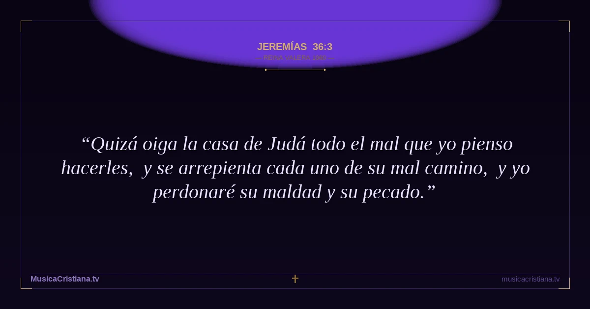 Jeremías 36:3 — Biblia Reina Valera 1960 — MusicaCristiana.tv