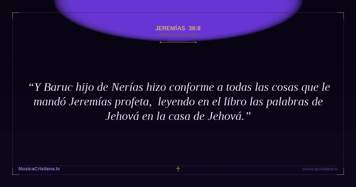 Jeremías 36:8 — Biblia Reina Valera 1960 — MusicaCristiana.tv