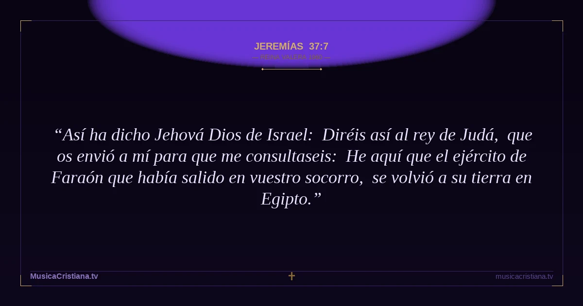 Jeremías 37:7 — Biblia Reina Valera 1960 — MusicaCristiana.tv