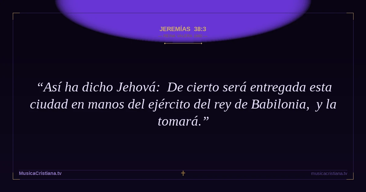 Jeremías 38:3 — Biblia Reina Valera 1960 — MusicaCristiana.tv