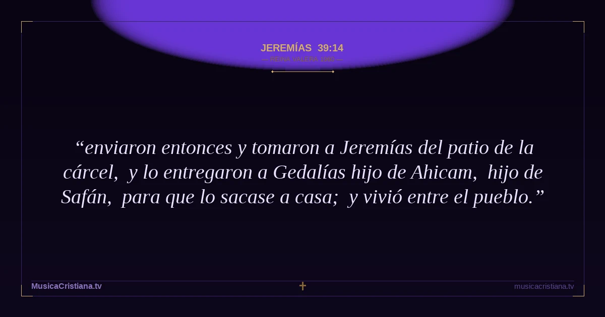 Jeremías 39:14 — Biblia Reina Valera 1960 — MusicaCristiana.tv