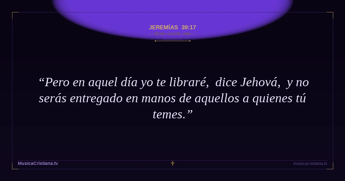 Jeremías 39:17 — Biblia Reina Valera 1960 — MusicaCristiana.tv