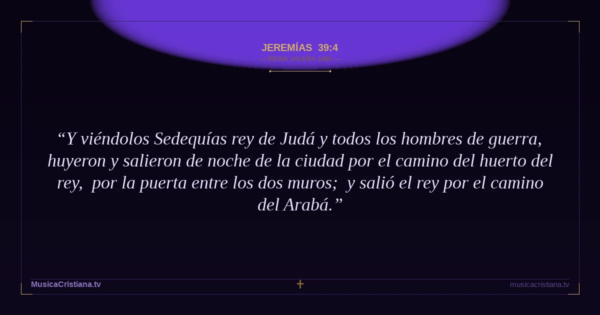 Jeremías 39:4 — Biblia Reina Valera 1960 — MusicaCristiana.tv