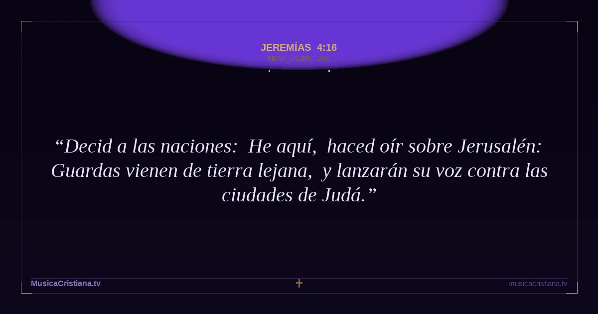 Jeremías 4:16 — Biblia Reina Valera 1960 — MusicaCristiana.tv