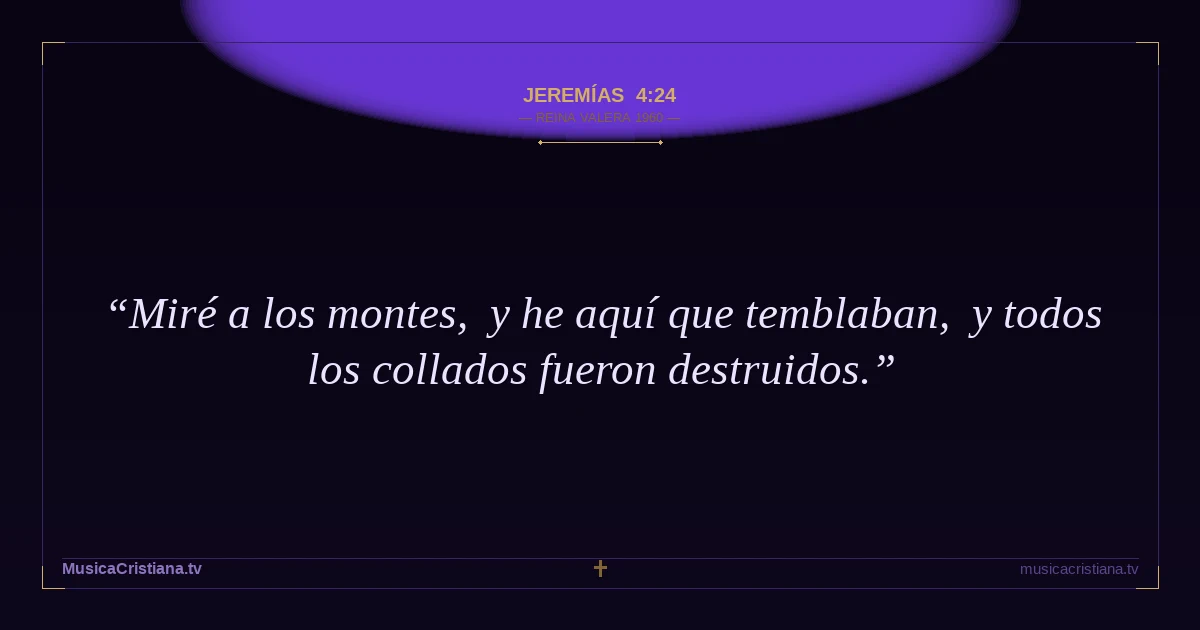 Jeremías 4:24 — Biblia Reina Valera 1960 — MusicaCristiana.tv