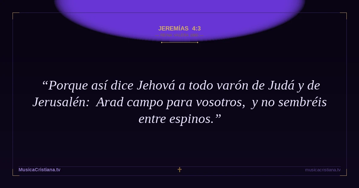 Jeremías 4:3 — Biblia Reina Valera 1960 — MusicaCristiana.tv