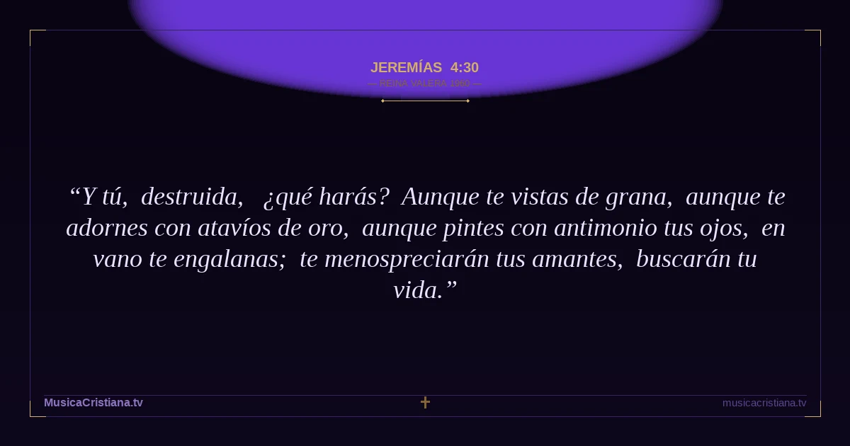 Jeremías 4:30 — Biblia Reina Valera 1960 — MusicaCristiana.tv