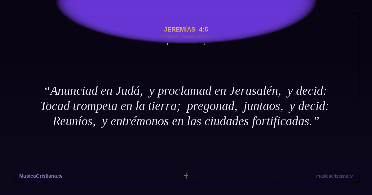 Jeremías 4:5 — Biblia Reina Valera 1960 — MusicaCristiana.tv
