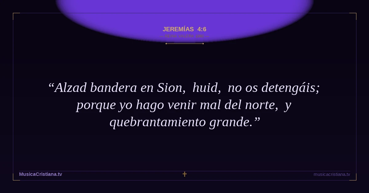 Jeremías 4:6 — Biblia Reina Valera 1960 — MusicaCristiana.tv