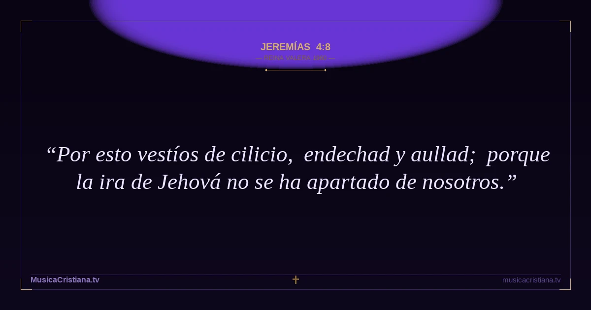 Jeremías 4:8 — Biblia Reina Valera 1960 — MusicaCristiana.tv