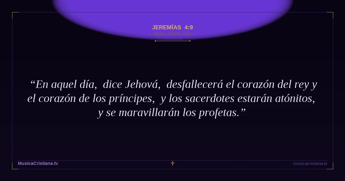 Jeremías 4:9 — Biblia Reina Valera 1960 — MusicaCristiana.tv