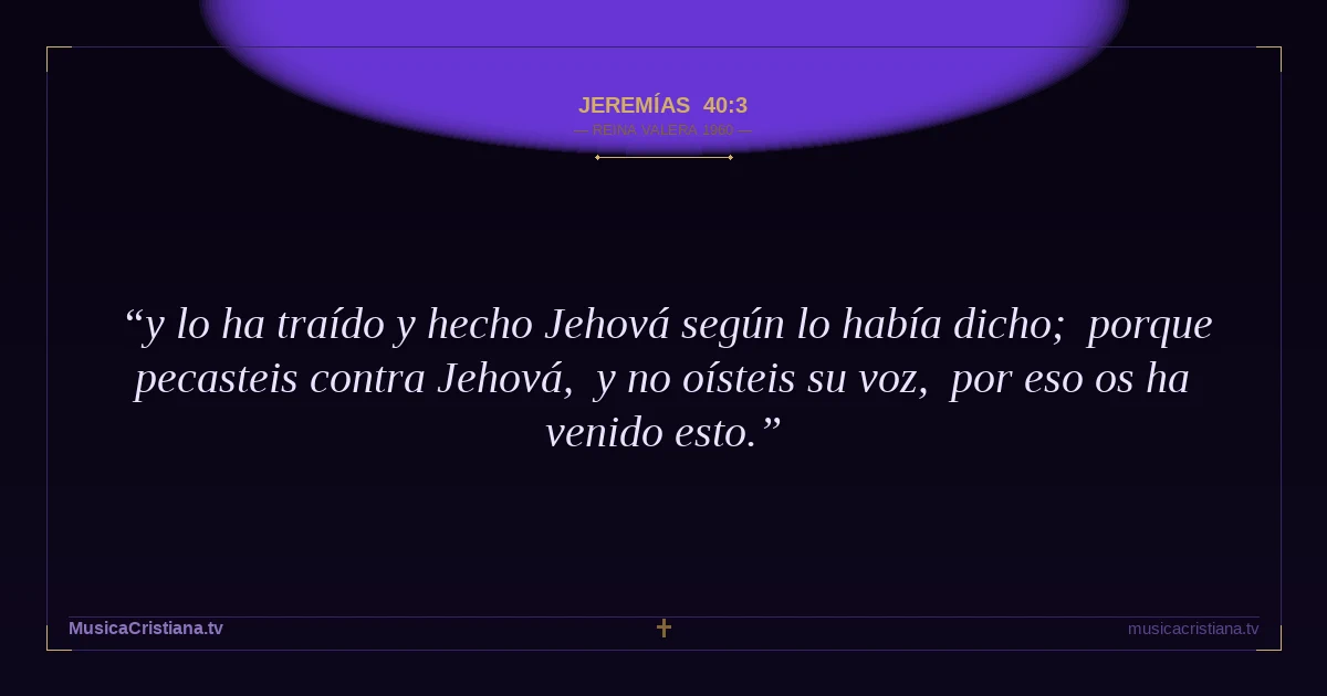 Jeremías 40:3 — Biblia Reina Valera 1960 — MusicaCristiana.tv