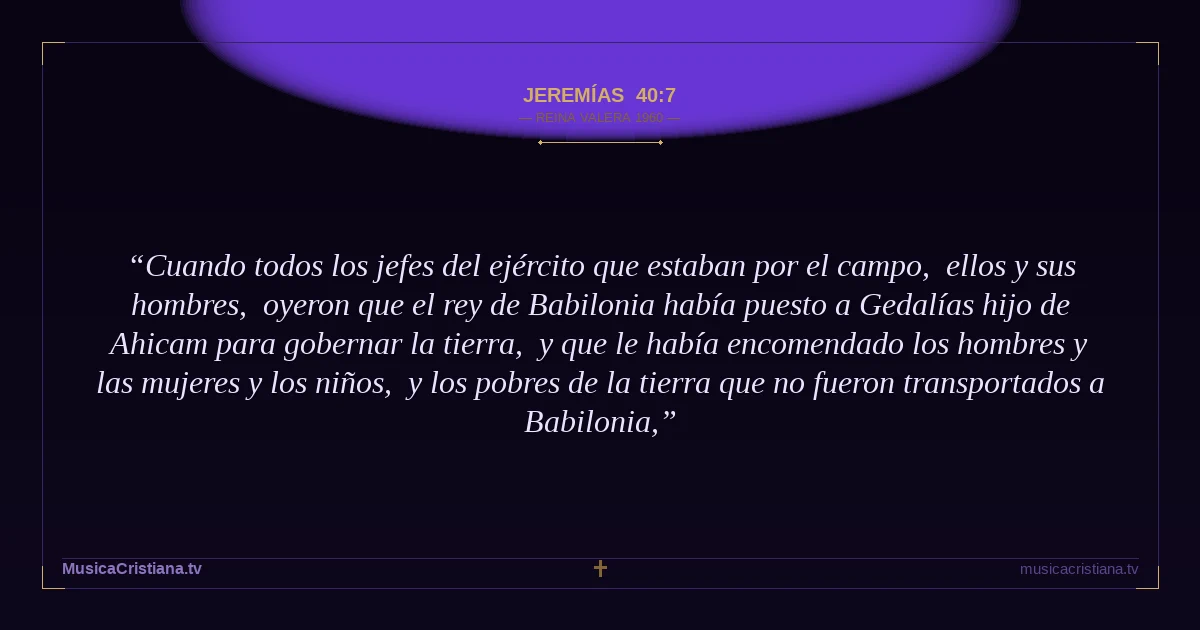 Jeremías 40:7 — Biblia Reina Valera 1960 — MusicaCristiana.tv