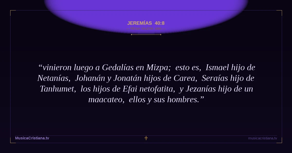 Jeremías 40:8 — Biblia Reina Valera 1960 — MusicaCristiana.tv