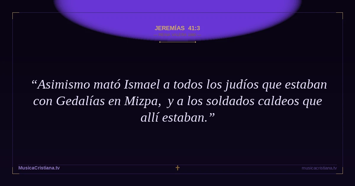 Jeremías 41:3 — Biblia Reina Valera 1960 — MusicaCristiana.tv