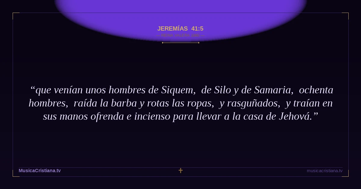 Jeremías 41:5 — Biblia Reina Valera 1960 — MusicaCristiana.tv