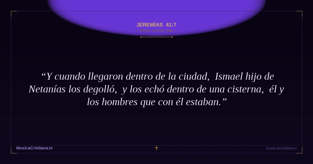 Jeremías 41:7 — Biblia Reina Valera 1960 — MusicaCristiana.tv