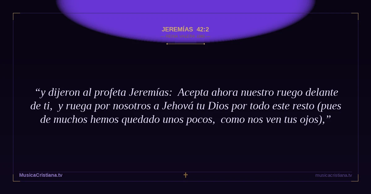 Jeremías 42:2 — Biblia Reina Valera 1960 — MusicaCristiana.tv