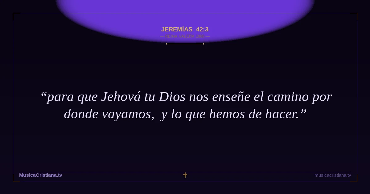 Jeremías 42:3 — Biblia Reina Valera 1960 — MusicaCristiana.tv