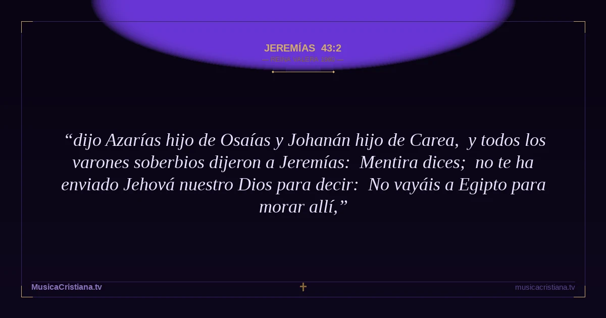Jeremías 43:2 — Biblia Reina Valera 1960 — MusicaCristiana.tv