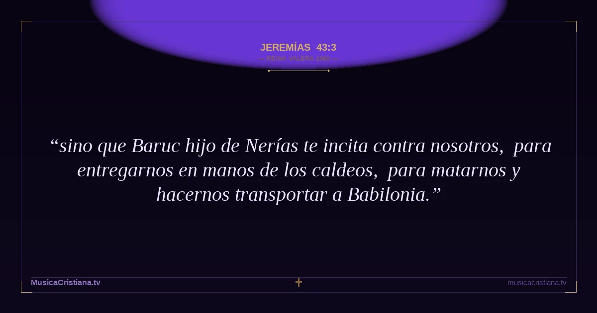 Jeremías 43:3 — Biblia Reina Valera 1960 — MusicaCristiana.tv