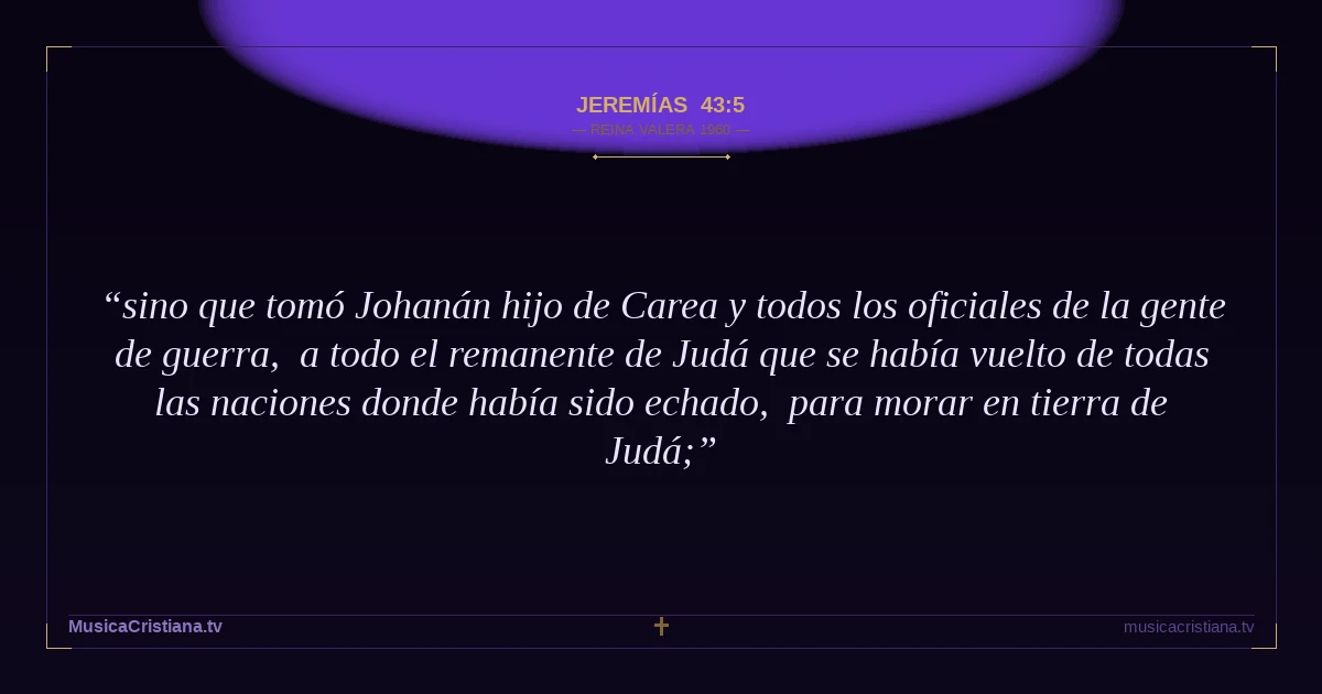 Jeremías 43:5 — Biblia Reina Valera 1960 — MusicaCristiana.tv