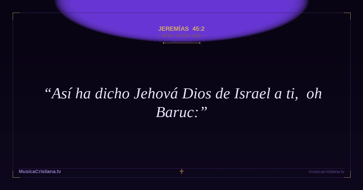 Jeremías 45:2 — Biblia Reina Valera 1960 — MusicaCristiana.tv