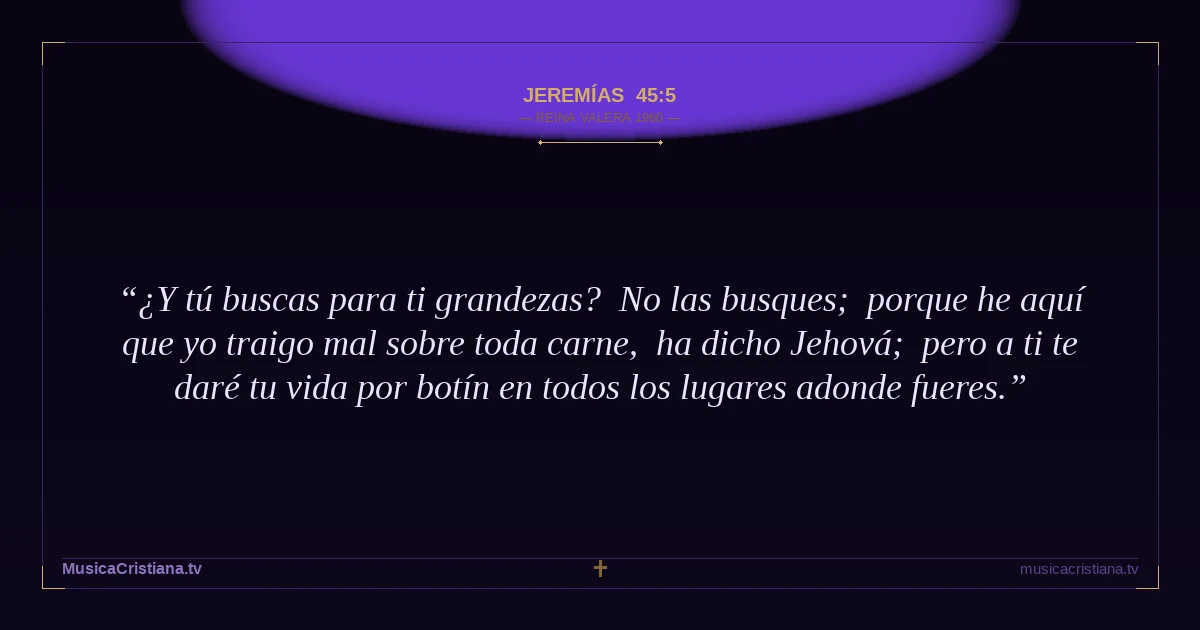 Jeremías 45:5 — Biblia Reina Valera 1960 — MusicaCristiana.tv