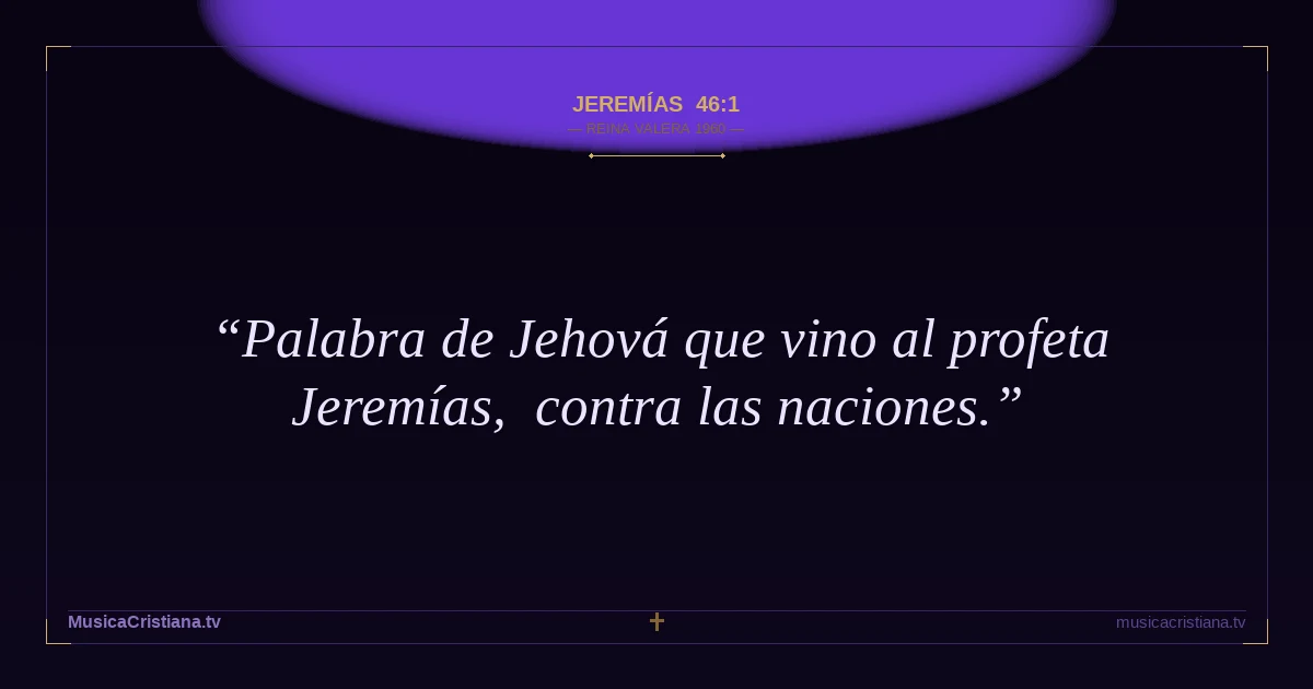 Jeremías 46:1 — Biblia Reina Valera 1960 — MusicaCristiana.tv
