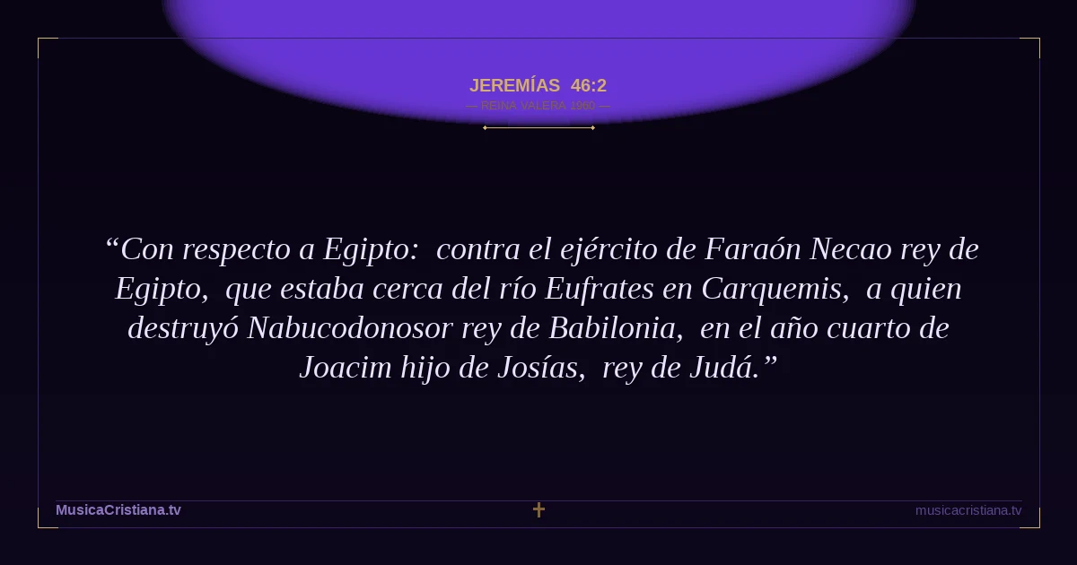 Jeremías 46:2 — Biblia Reina Valera 1960 — MusicaCristiana.tv