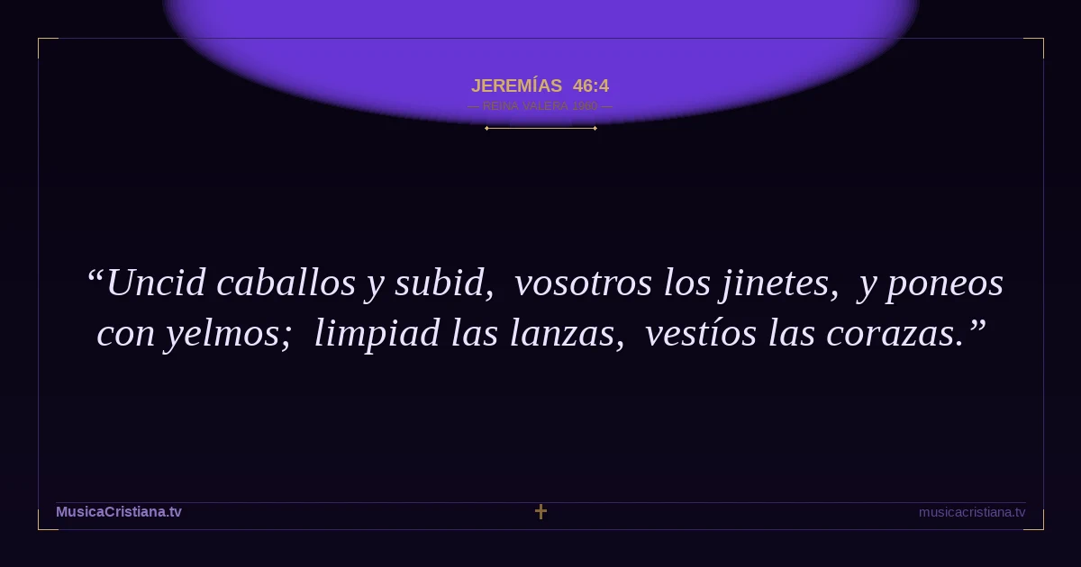 Jeremías 46:4 — Biblia Reina Valera 1960 — MusicaCristiana.tv