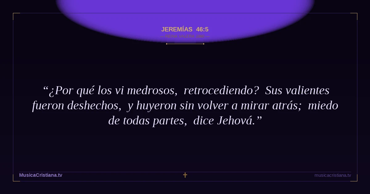 Jeremías 46:5 — Biblia Reina Valera 1960 — MusicaCristiana.tv