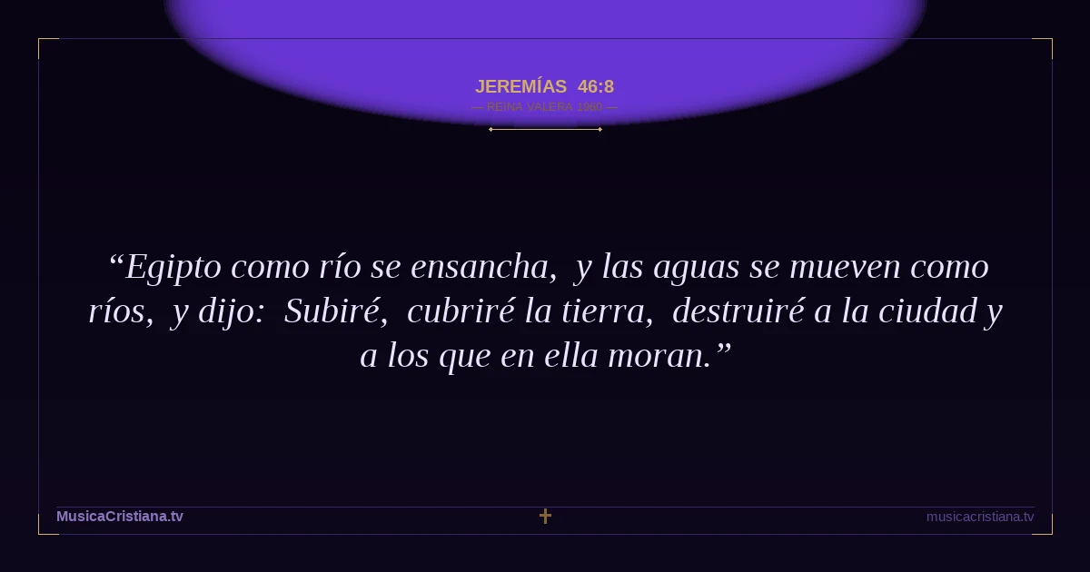 Jeremías 46:8 — Biblia Reina Valera 1960 — MusicaCristiana.tv