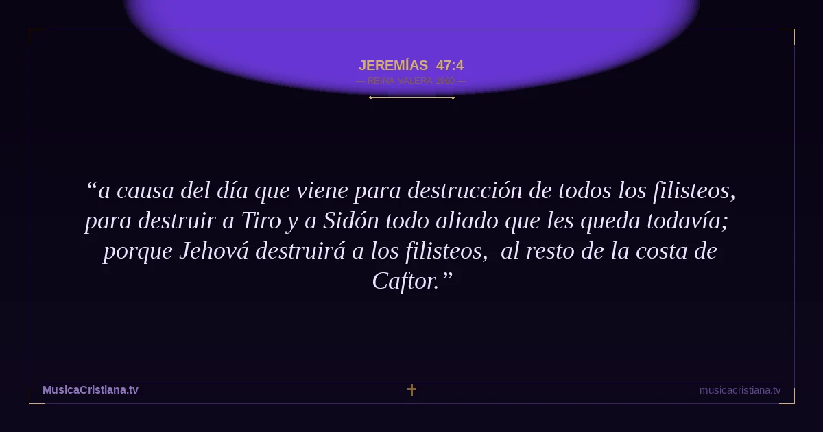 Jeremías 47:4 — Biblia Reina Valera 1960 — MusicaCristiana.tv