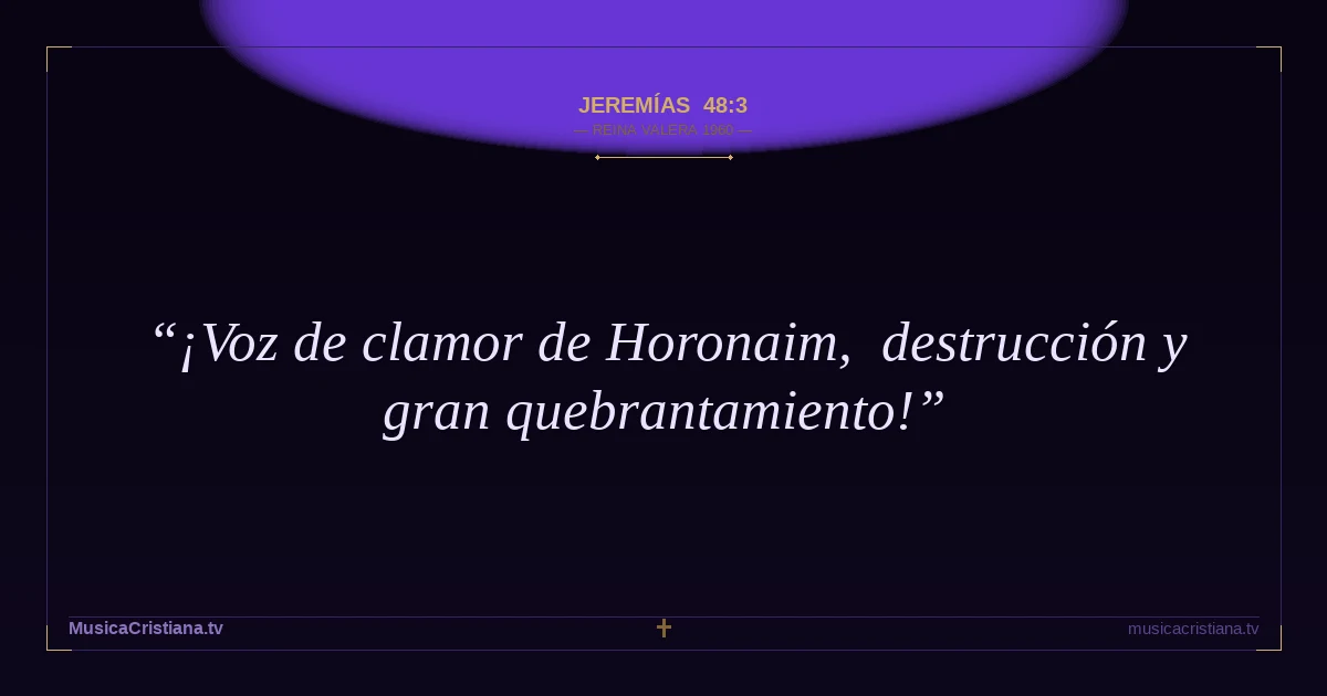 Jeremías 48:3 — Biblia Reina Valera 1960 — MusicaCristiana.tv