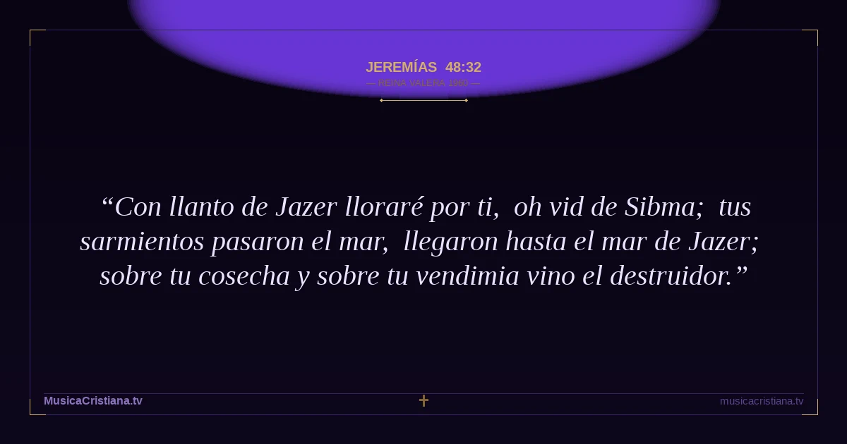 Jeremías 48:32 — Biblia Reina Valera 1960 — MusicaCristiana.tv