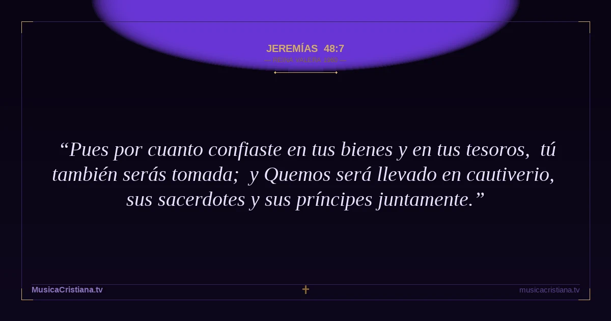 Jeremías 48:7 — Biblia Reina Valera 1960 — MusicaCristiana.tv