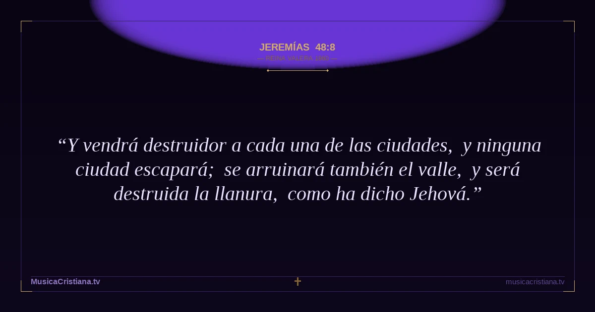 Jeremías 48:8 — Biblia Reina Valera 1960 — MusicaCristiana.tv