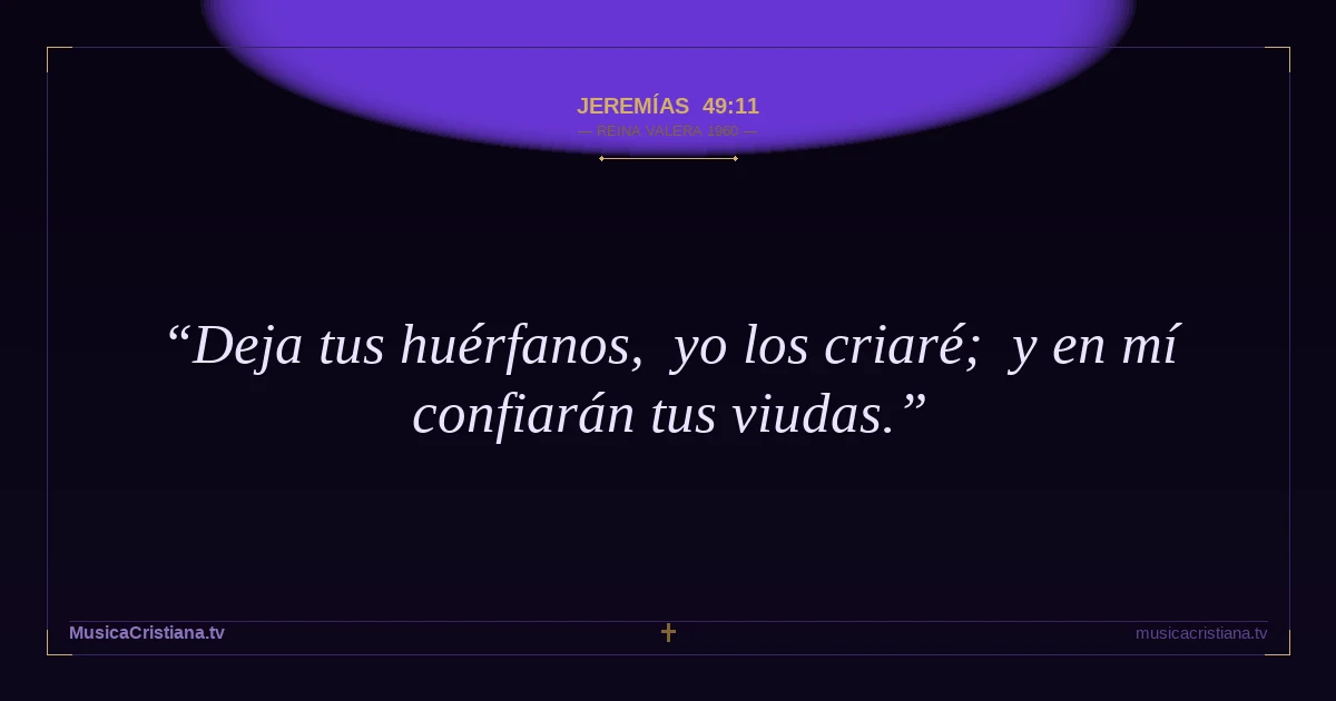 Jeremías 49:11 — Biblia Reina Valera 1960 — MusicaCristiana.tv