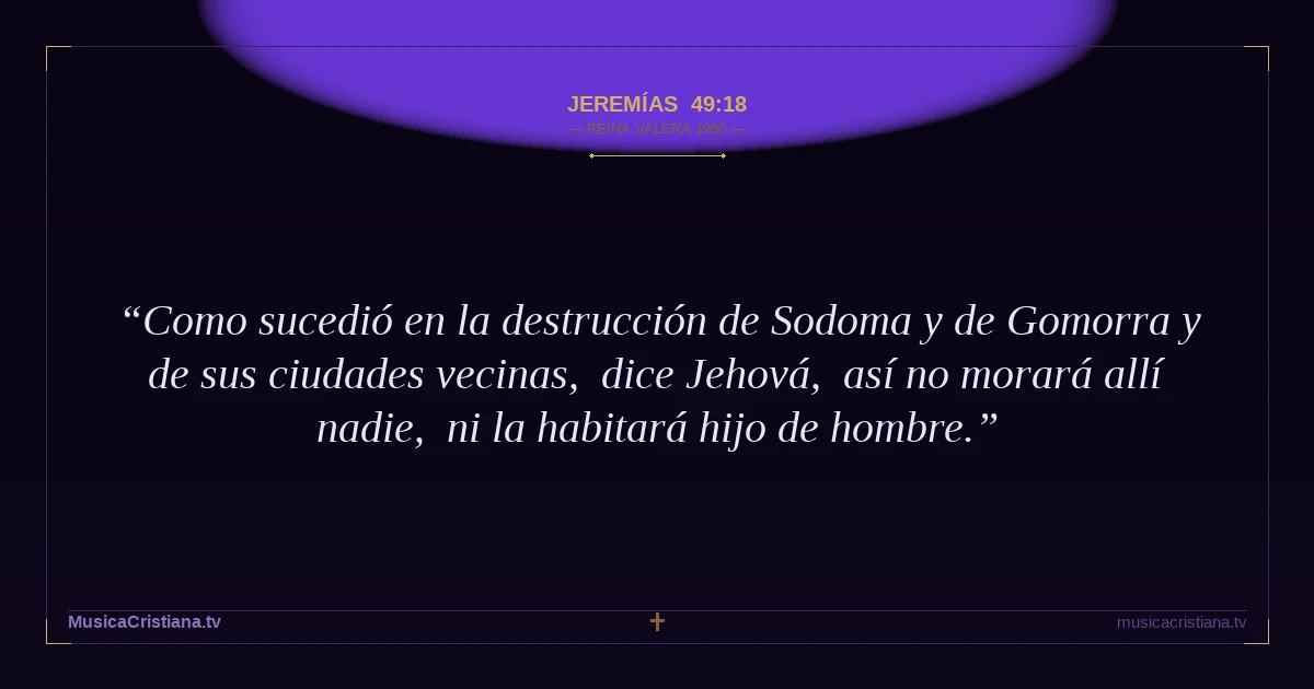 Jeremías 49:18 — Biblia Reina Valera 1960 — MusicaCristiana.tv