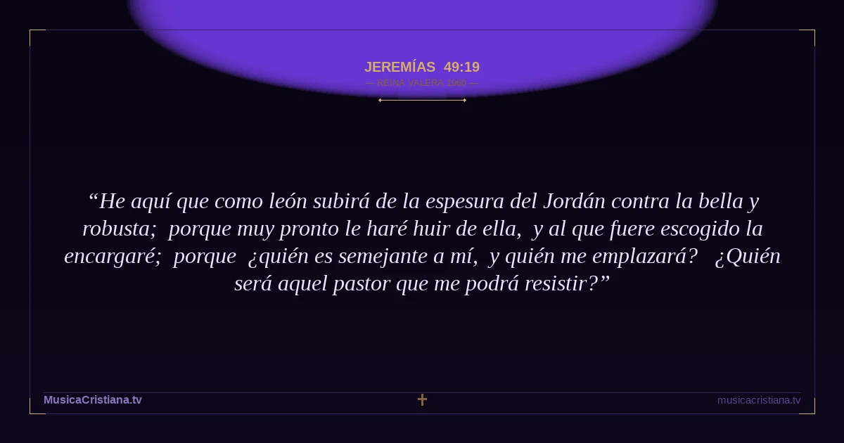 Jeremías 49:19 — Biblia Reina Valera 1960 — MusicaCristiana.tv