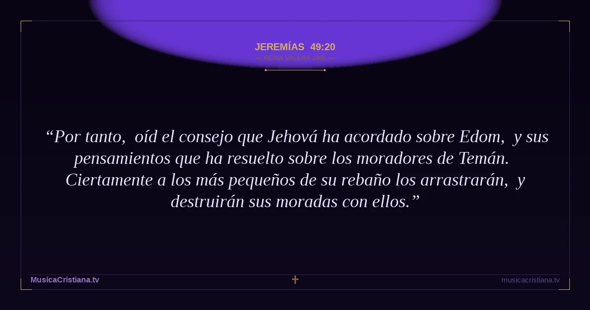 Jeremías 49:20 — Biblia Reina Valera 1960 — MusicaCristiana.tv