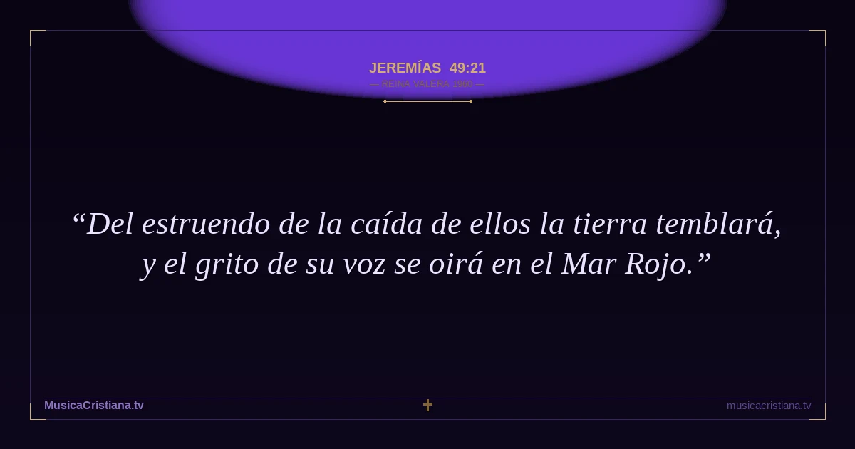 Jeremías 49:21 — Biblia Reina Valera 1960 — MusicaCristiana.tv