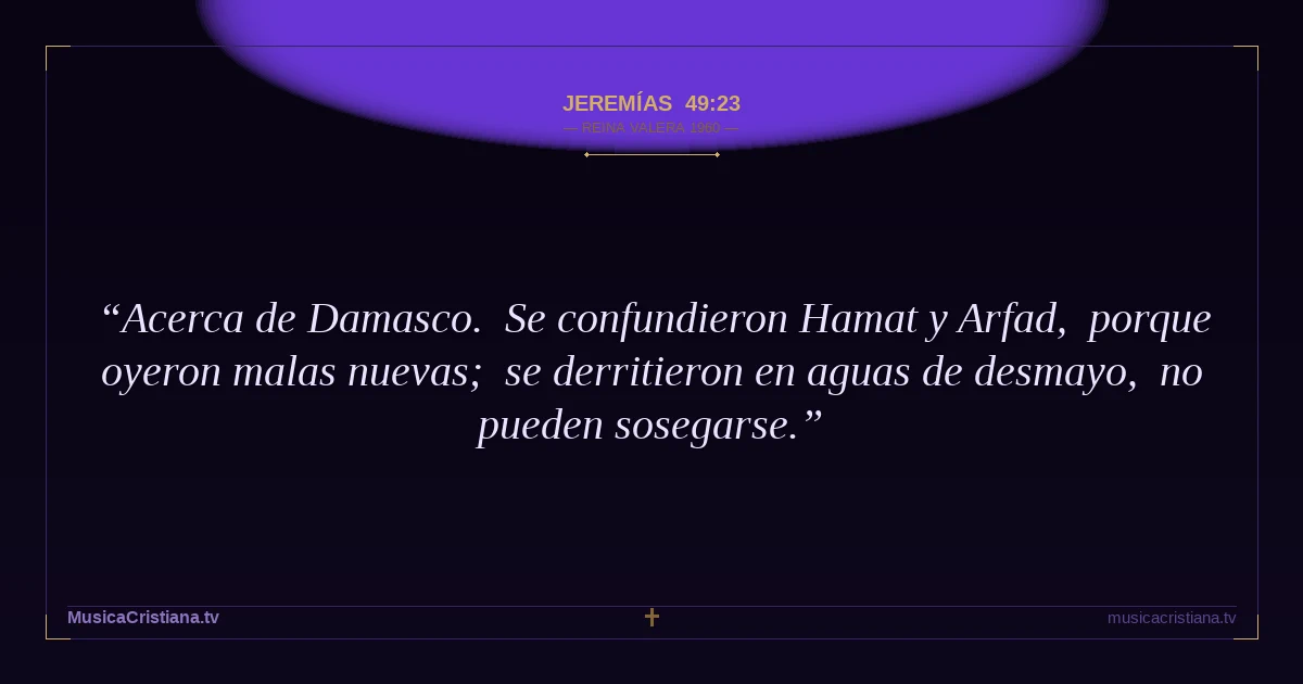 Jeremías 49:23 — Biblia Reina Valera 1960 — MusicaCristiana.tv