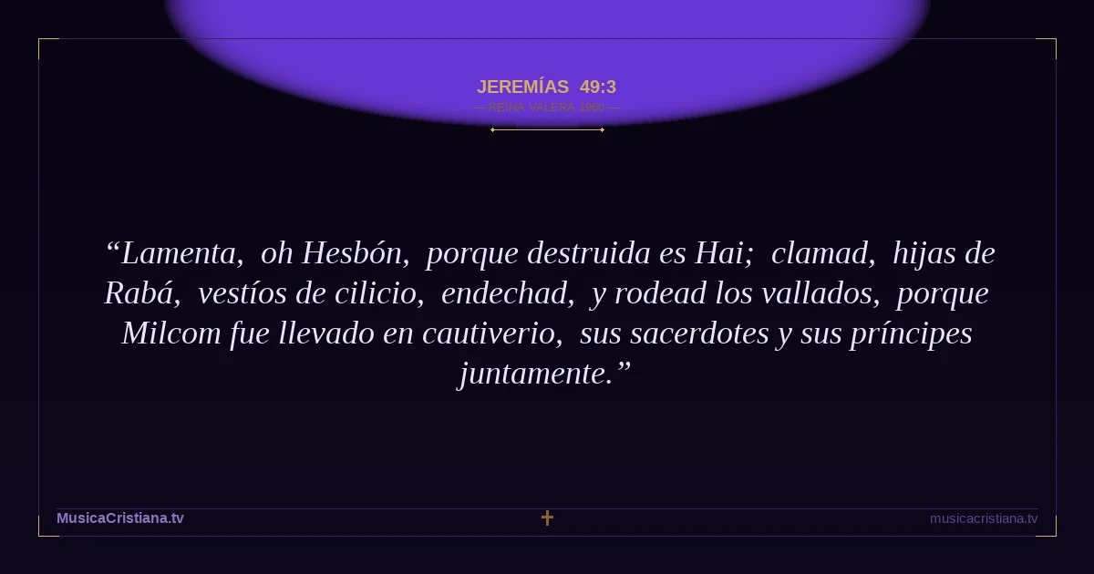 Jeremías 49:3 — Biblia Reina Valera 1960 — MusicaCristiana.tv