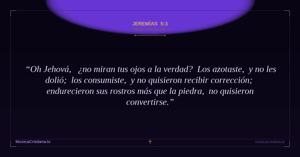 Jeremías 5:3 — Biblia Reina Valera 1960 — MusicaCristiana.tv
