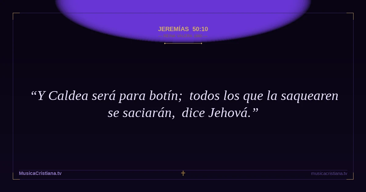Jeremías 50:10 — Biblia Reina Valera 1960 — MusicaCristiana.tv