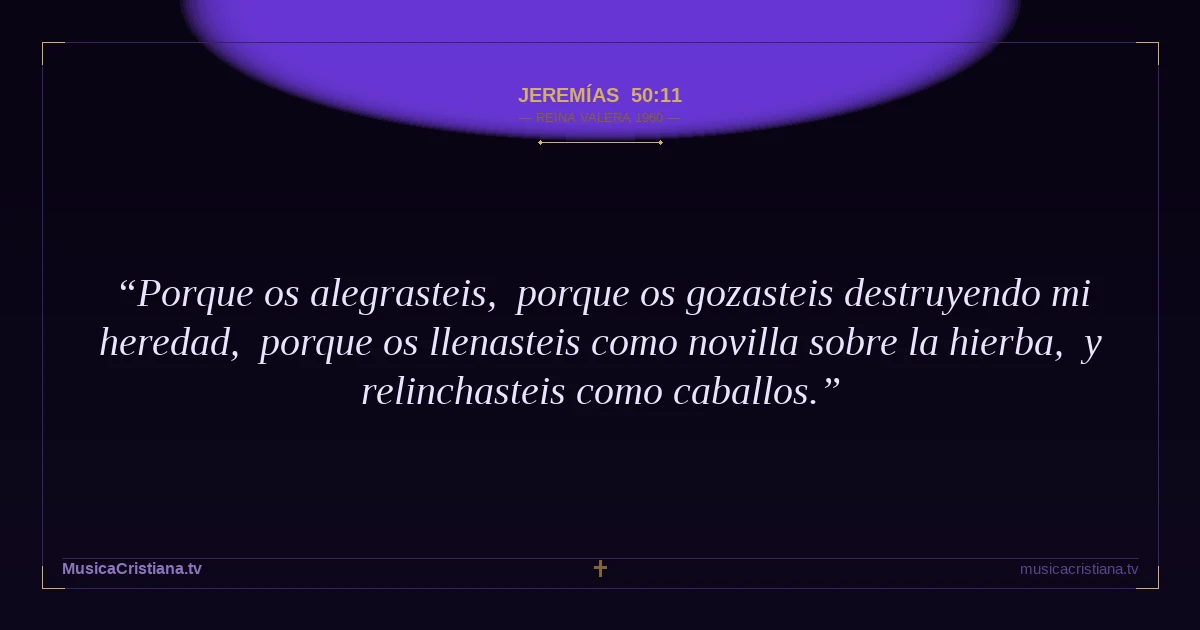 Jeremías 50:11 — Biblia Reina Valera 1960 — MusicaCristiana.tv