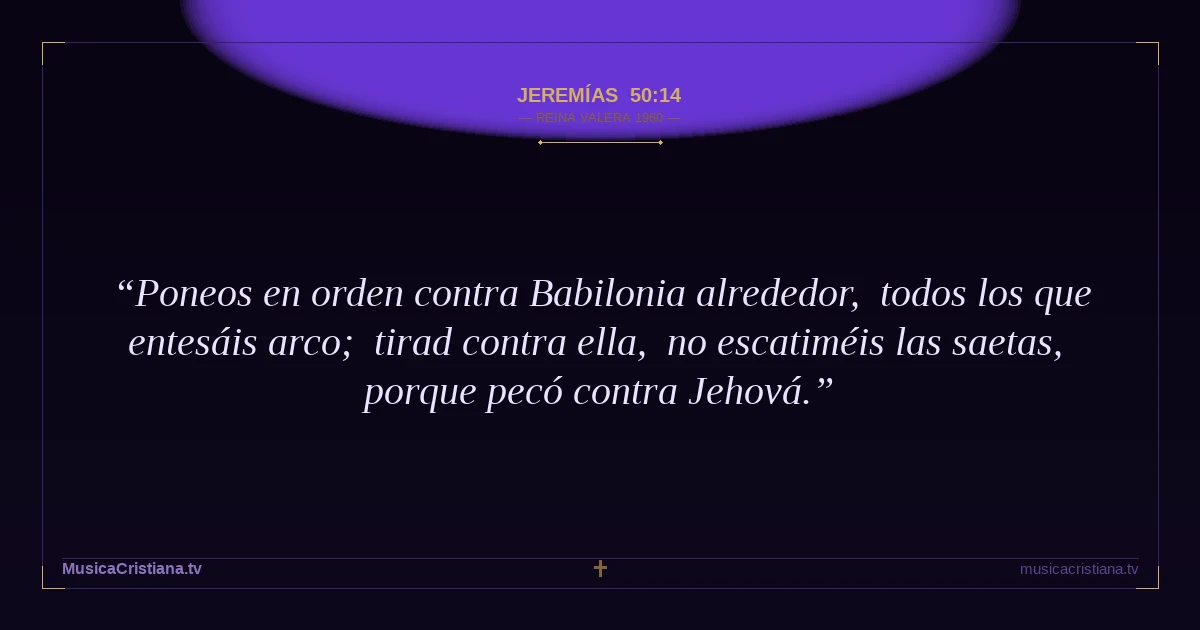 Jeremías 50:14 — Biblia Reina Valera 1960 — MusicaCristiana.tv