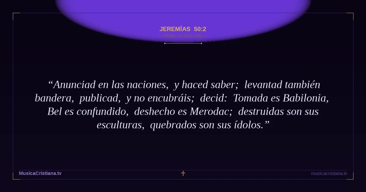 Jeremías 50:2 — Biblia Reina Valera 1960 — MusicaCristiana.tv